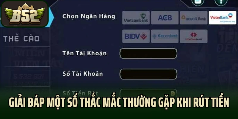 Giải đáp một số thắc mắc thường gặp khi rút tiền tại B52club