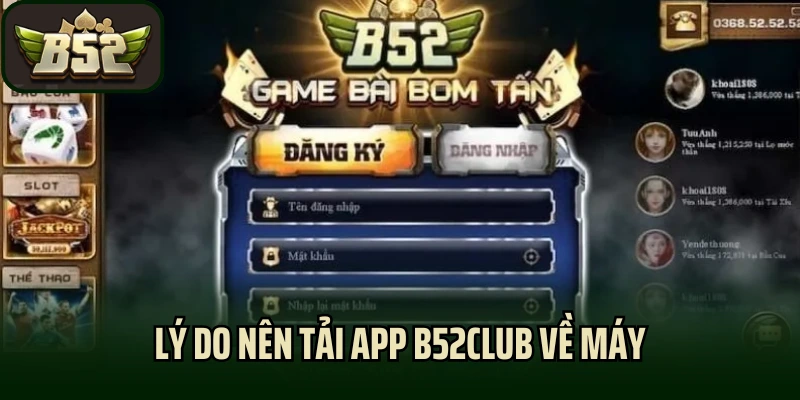 Lý do nên tải app B52club về máy