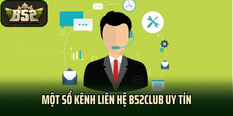 Một số kênh liên hệ B52club uy tín