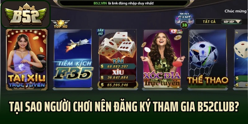 Tại sao người chơi nên đăng ký tham gia B52club?